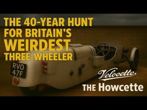 The 40-Year Hunt for Britain's Weirdest Three-Wheeler | The Howcette