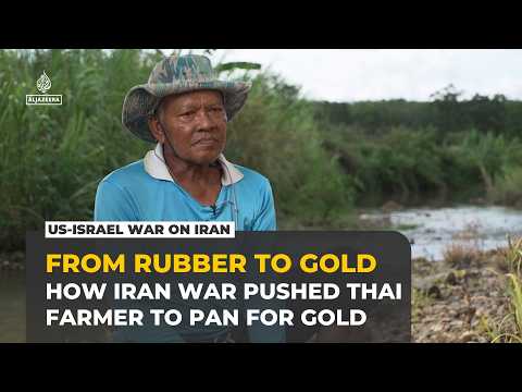 Thai rubber farmer pans for gold as war on Iran raises costs