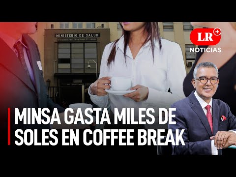 Minsa gasta miles de soles en café, piononos, brownies y otros | LR+ Noticias