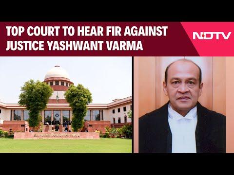 Yashwant Varma | Top Court To Hear Plea Seeking FIR Against Justice Yashwant Varma In Cash Row