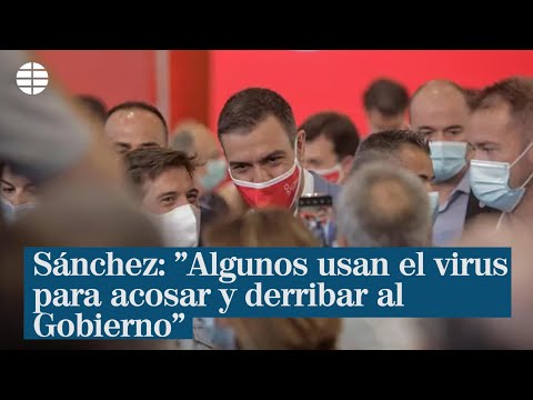 Pedro Sánchez: Algunos usan el virus para acosar y derribar al Gobierno de España