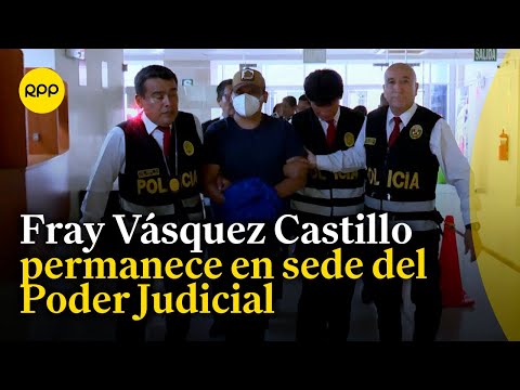 Fray Vázquez Castillo fue puesto a disposición del despacho del juez Manuel Chuyo