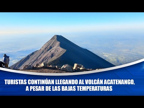Turistas continúan llegando al volcán Acatenango, a pesar de las bajas temperaturas