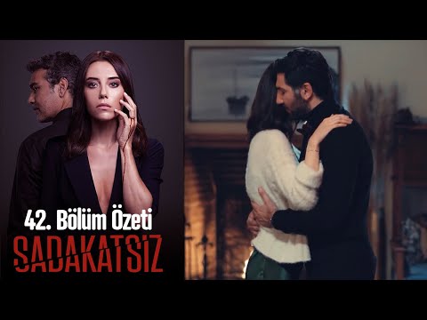 Sadakatsiz - 42. Bölüm Özeti