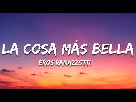 Eros Ramazzotti - La Cosa Más Bella (Letra/Lyrics)