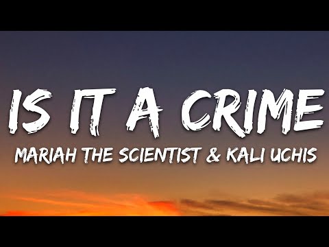 Mariah the Scientist, Kali Uchis - Is It a Crime (Lyrics)