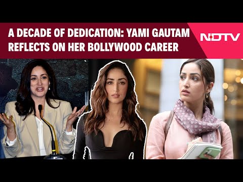 Yami Gautam News | From Aspiration To Achievement: Yami Gautam Opens Up About Her Bollywood Journey
