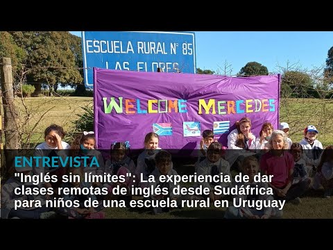 Inglés sin límites: Desde Sudáfrica, Mercedes Sayagués enseña da clases a escuela rural uruguaya
