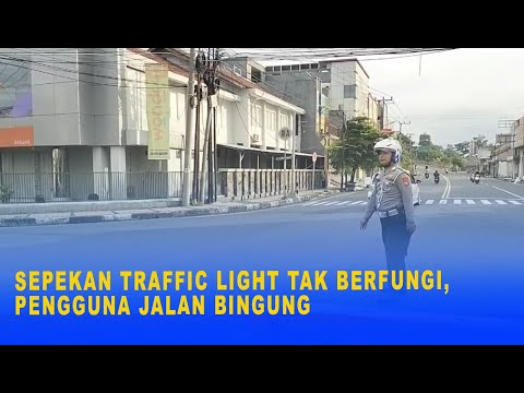 SEPEKAN TRAFFIC LIGHT TAK BERFUNGI, PENGGUNA JALAN BINGUNG