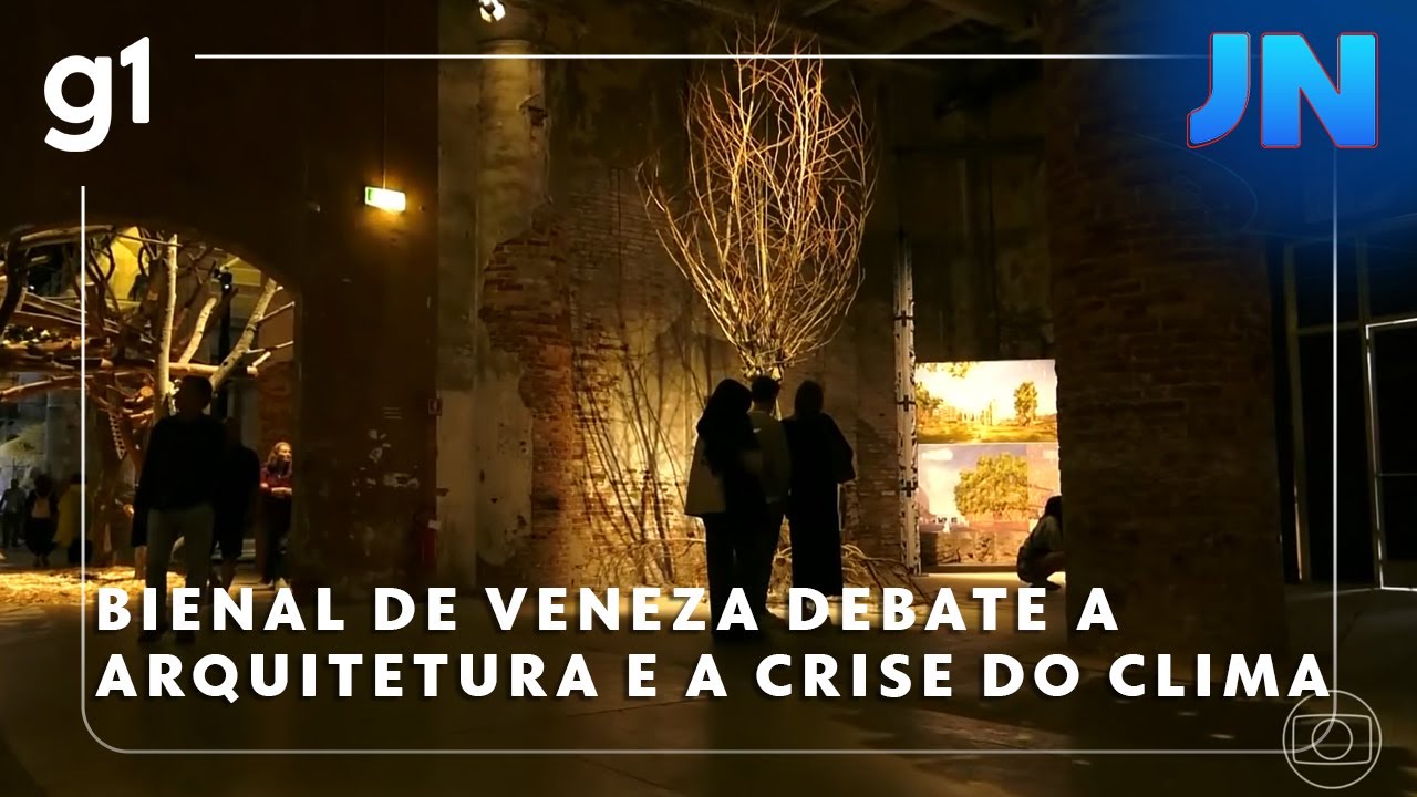 Jornal Nacional Bienal de Veneza debate como a arquitetura pode responder à crise do clima
