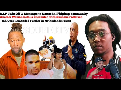 R.I.P Takeoff of the Migos + Jah Cure Further Remanded + More on Rushane Patterson Slickianna