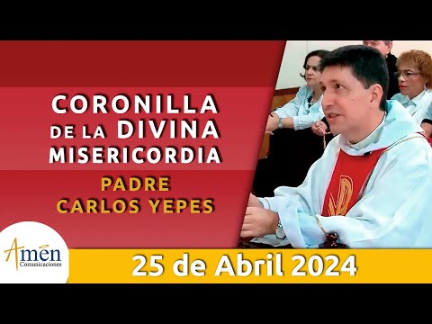 Coronilla Divina Misericordia | Jueves 25 Abril 2024 | Padre Carlos Yepes