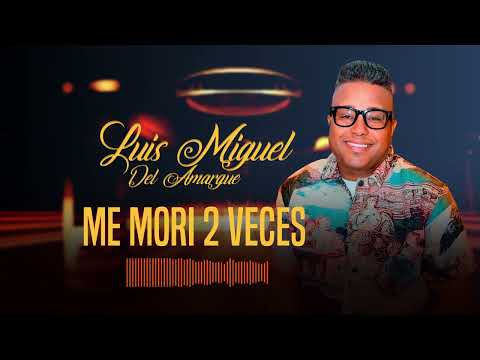 Luis Miguel Del Amargue - Me Mori Dos Veces.