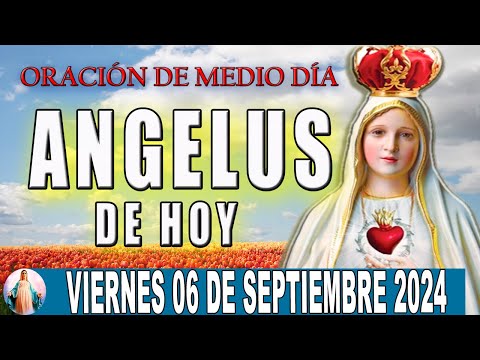 Ángelus De Hoy Viernes 06 de Septiembre de 2024  Oraciones a la Virgen Maria