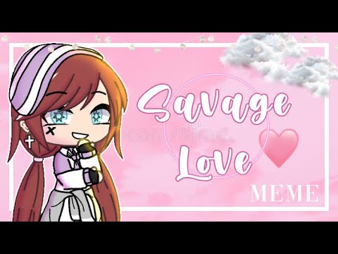 [ SAVAGE LOVE ] MEME | GACHA LIFE -LAZY-