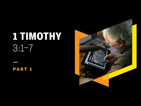 Pastors Are Doing a Worthy Work: 1 Timothy 3:1–7, Part 1