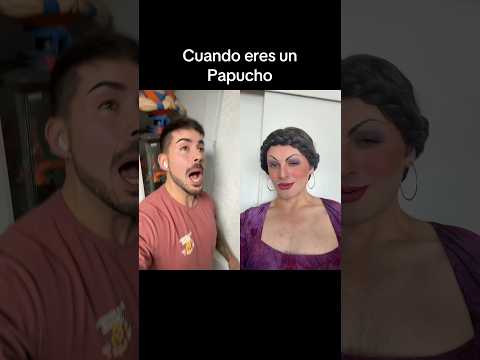 CUANDO ERES UN PAPUCHO