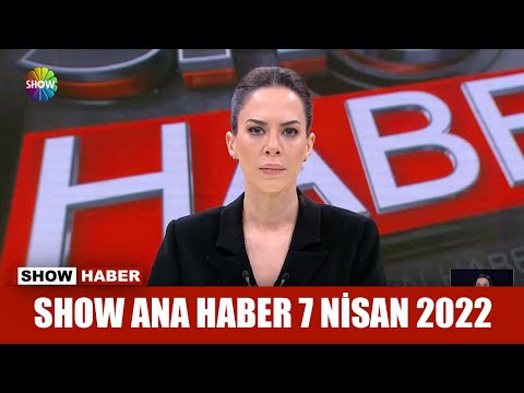 Show Ana Haber 7 Nisan 2022