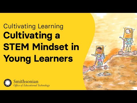Cultivating a STEM Mindset in Young Learners | Cultivating Learning