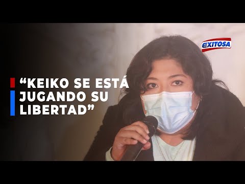 ??Betssy Chávez: Keiko Fujimori no solo se está jugando las elecciones, se está jugando su libertad