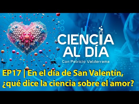 EP17 | En el día de San Valentín, ¿qué dice la ciencia sobre el amor?