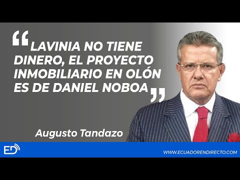 LAVINIA no tiene DINERO, el PROYECTO inmobiliario en OLÓN es de Daniel NOBOA