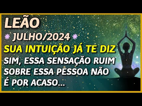 LEÃO ? // SUA INTUIÇÃO TE DIZ...?- ESSA SENSAÇÃO RUIM SOBRE ESSA PESSOA NÃO É POR ACASO...