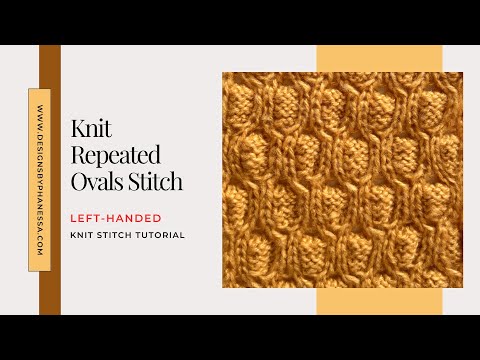 Knit Repeated Ovals Stitch Pattern & Left-Handed Tutorial