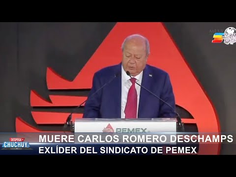 Muere Carlos Romero Deschamps, ex líder del sindicato de Pemex