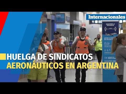 Sindicatos aeronáuticos en Argentina se van a huelga y dejan varados a miles de pasajeros