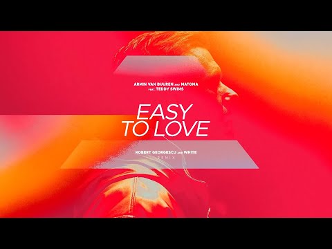 Armin van Buuren & Matoma feat. Teddy Swims - Easy To Love | Robert Georgescu and White Remix