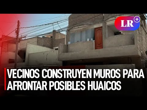 CHACLACAYO: vecinos CONSTRUYEN MUROS para afrontar posibles HUAICOS por El Niño | #LR