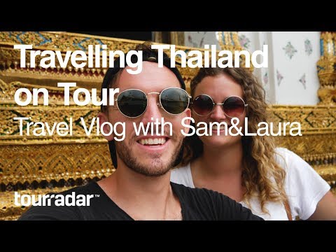 Travelling Thailand on Tour: Travel Vlog with Sam & Laura