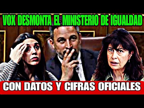 DIPUTADA DE VOX DESMONTA EL MINISTERIO DE IGUALDAD, LOS DATOS Y CIFRAN LO DEMUESTRAN