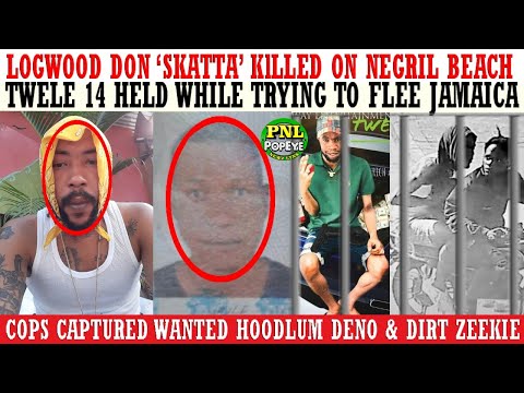 Logwood Don Skatta KlLLED On Negril Beach + Twele 14 Held Trying To Flee Jamaica + Cops DIRT Zeekie