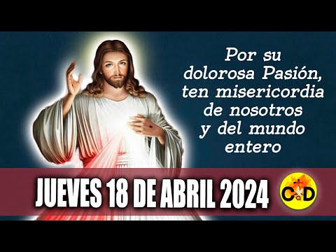 CORONILLA A LA DIVINA MISERICORDIA DE HOY JUEVES 18 de ABRIL DE 2024 ORACIÓN dela Misericordia