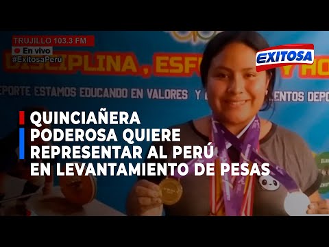 ??Quinceañera poderosa quiere representar al Perú en levantamiento de pesas