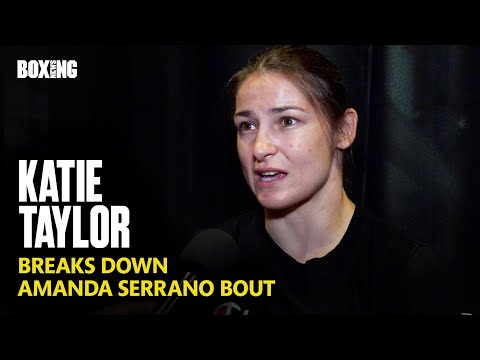 Katie Taylor Breaks Down Amanda Serrano Trilogy
