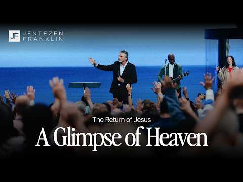 The Return of Jesus Series: A Glimpse of Heaven | Jentezen Franklin
