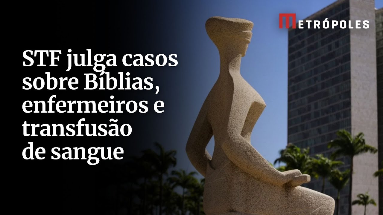 STF julga casos sobre Bíblias enfermeiros e transfusão de sangue