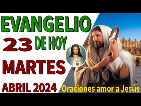 Evangelio de hoy Martes 23 de Abril de 2024