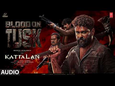 Kattalan: Blood on Tusk (Audio) | Antony Varghese | Sunil | Kabir | Ravi Basrur