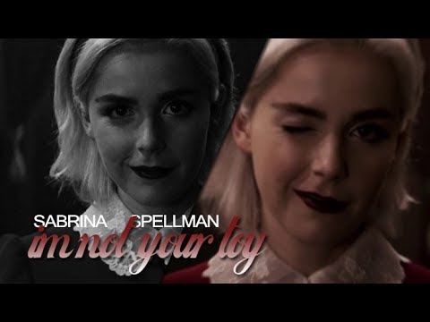 Sabrina Spellman | I'm not your toy