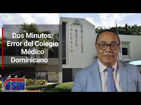 Dos Minutos:  Error del Colegio Médico Dominicano