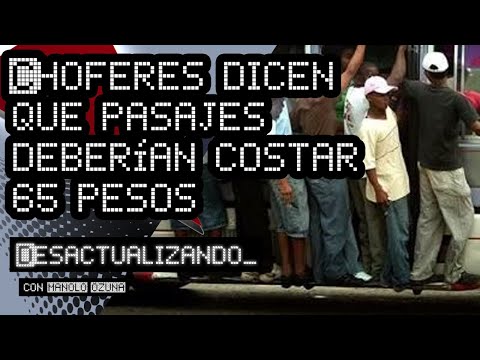 DESACTULIZANDO - CHOFERES DICEN QUE PASAJES DEBERIAN DE COSTAR 65 PESOS