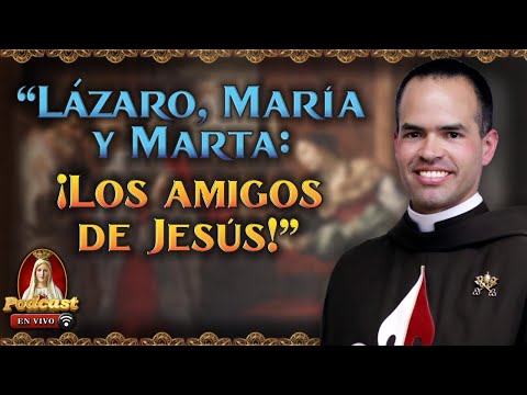 Santos de Betania: Hospitalidad y Fe?50° Pódcast Caballeros de la Virgen en Vivo