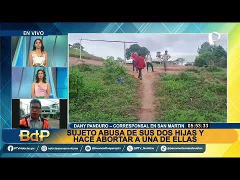 Padre abusa de sus dos hijas y hace abortar a una de ellas en San Martín