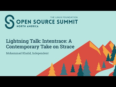 Lightning Talk: Intentrace: A Contemporary Take on Strace - Mohammad Khalid, Independent