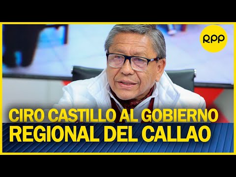 Segunda vuelta: Ciro Castillo al Gobierno Regional del Callao