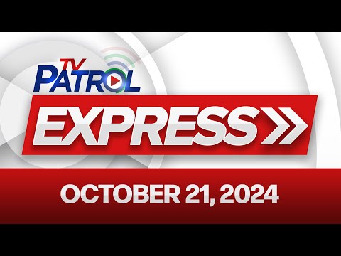 TV Patrol Express October 21, 2024